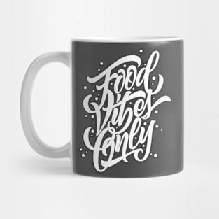 Food Vibes Only Mug